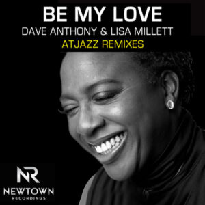 Dave Anthony, Lisa Millett - Be My Love (Atjazz Galaxy Aart Remix)