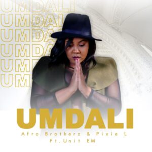 Afro Brotherz & Pixie L - Umdali (feat. Unit EM)