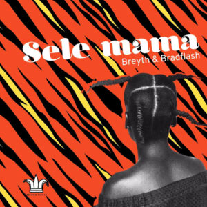 Breyth & BradFlash - Sele Mama