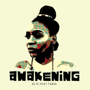 DJ IC feat. Tabia - Awakening (Remixes EP)