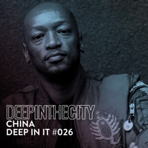 DJ China - Deep In It 026 (Deep In The City)