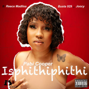Pabi Cooper - Isphithiphithi (feat. Reece Madlisa, Busta 929 & Joocy)