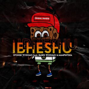 Sponge Wodumo - Ibheshu ft. Mampintsha & Babes Wodumo