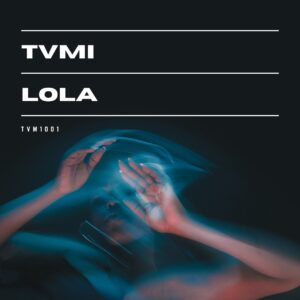 TVMI - LOLA (Original Deeper Dub)