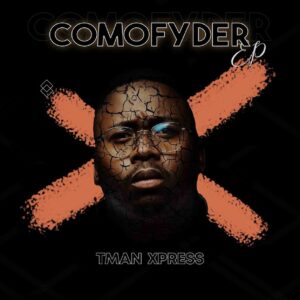 Tman Xpress - Comofyder EP