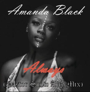 Amanda Black - Always (Pastor Snow Afro Mix)