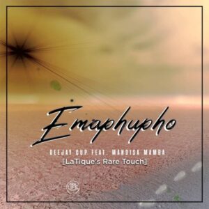 Deejay Cup, Mandisa Mamba - Emaphupho (LaTique's Rare Touch)