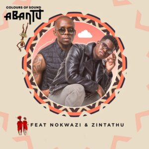 Colours of Sound - Abantu (feat. Nokwazi & Zintathu)