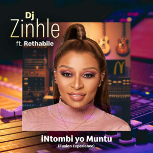 DJ Zinhle feat. Rethabile - iNtombi Yo Muntu (Fusion Experience)