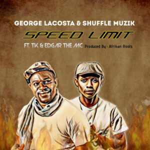 George Lacosta & Shuffle Muzik - Speed Limit (feat. TK & Edgar The MC)