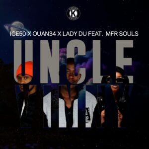 Ice50, Ouan34 & Lady Du - Uncle Vinny (feat. MFR Souls)