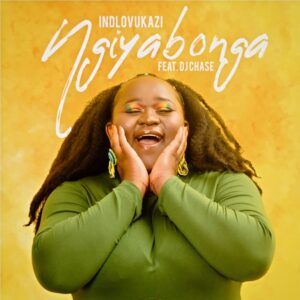 Indlovukazi - Ngiyabonga (feat. DJ Chase)