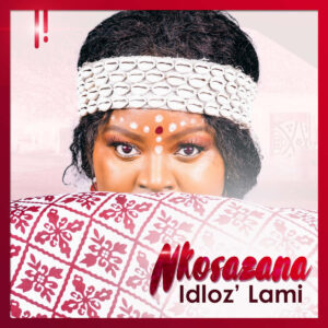 Nkosazana Daughter - Idloz’ Lami EP