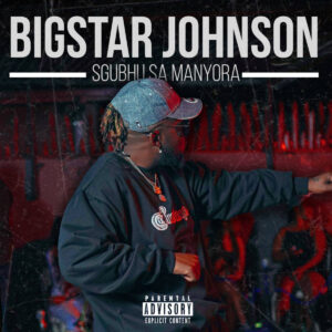 BigStar Johnson - Sgubhu Sa Mamnyora