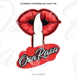 Blaqnick, MasterBlaq & Galectik - Osa Rasa