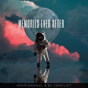 Deepconsoul & DJ Conflict - Memories Ever After EP