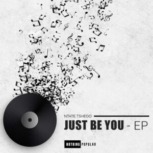 Ntate Tshego - Just Be You EP