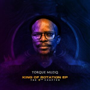 TorQue MuziQ - King of Rotation (The 4th Chapter)