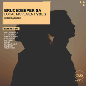 BruceDeeperSA - Local Movement Vol 2 Remixes