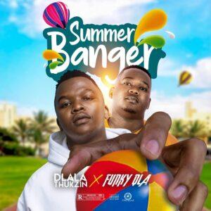 Dlala Thukzin & Funky QLA - Summer Banger EP