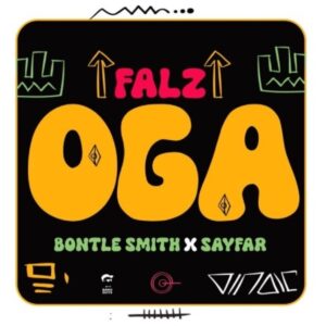 Falz, Bontle Smith & Sayfar - Oga Falz