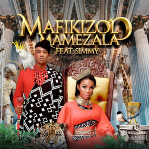 Mafikizolo - Mamezala (feat. Simmy, Sun-EL Musician & Kenza)