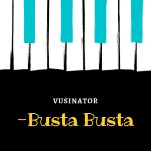Vusinator - Busta Busta