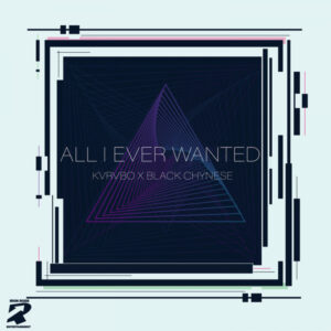 KVRVBO & Black Chynese - All I Ever Wanted