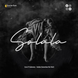 Ezra - Solala (Same Sun Re-Visit)
