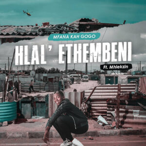 Mfana Kah Gogo - Hlal' Ethembeni (feat. Mhlekzin)