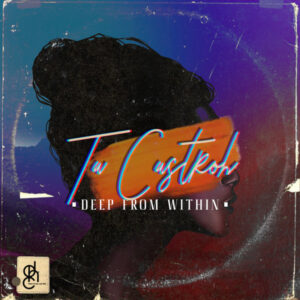 Ta Castroh - Deep From Within EP
