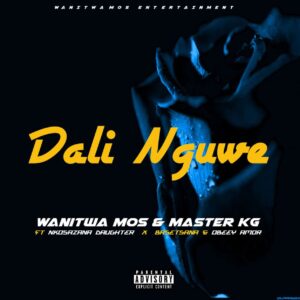 Wanitwa Mos & Master KG - Dali Nguwe (feat. Nkosazana Daughter, Basetsana & Obeey Amor)