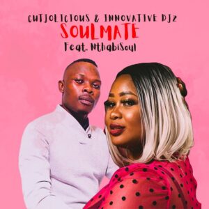 Cutjolicious & Innovative Djz - Soulmate (feat. Nthabisoul)