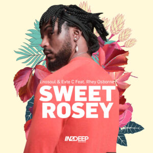 Enosoul & Exte C - Sweet Rosey (feat. Rhey Osborne)