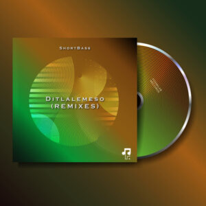 ShortBass - Ditlalemeso (REMIXES)
