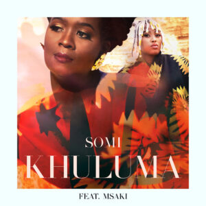 Somi - Khuluma (feat. Msaki)