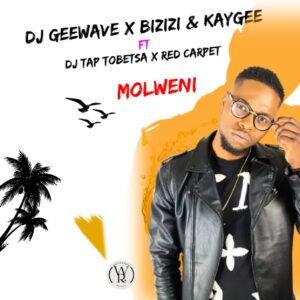 DJ Geewave, Bizizi & KayGee - Molweni (feat. DJ Tap Tobetsa & Red Carpet)