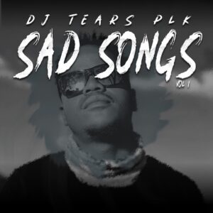 DJ Tears PLK - Sad Songs, Vol. 1
