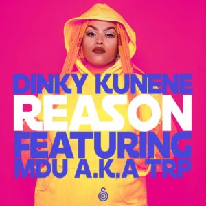 Dinky Kunene - Reason (feat. Mdu aka TRP)