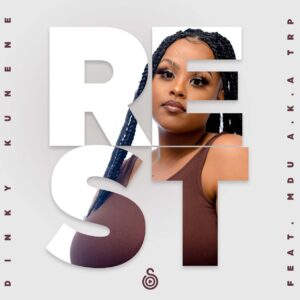 Dinky Kunene - Rest (feat. Mdu aka TRP)