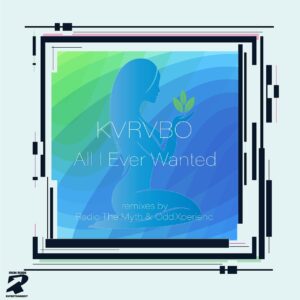 KVRVBO - All I Ever Wanted (The Remixes)
