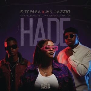 Mr JazziQ, Djy Biza & Djy Ma'Ten - Hade (feat. Dinky Kunene & Mellow & Sleazy)