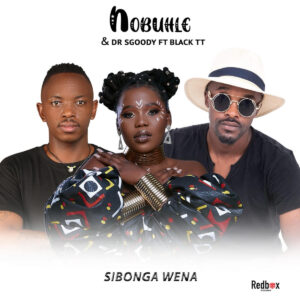 Nobuhle & DrSgoody - Sibonga Wena (feat. Black TT)