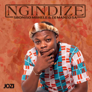 Sboniso Mbhele & DJ Manzo SA - Ngindize