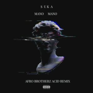 Suka - Mano Mano (Afro Brotherz Acid Remix)