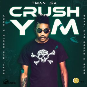 T-Man SA - Crush Yam (feat. Gugu & MFR Souls)