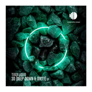 TebzaLiquid - 3D [Deep Down & Dirty] EP