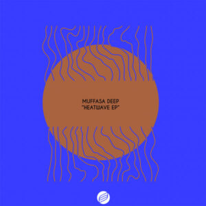 Muffasa Deep - Heatwave EP
