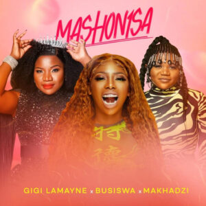Gigi Lamayne, Busiswa & Makhadzi - Mashonisa