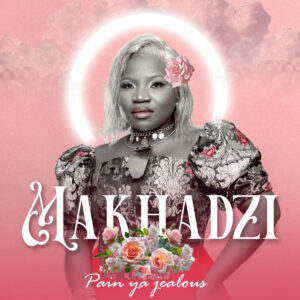 Makhadzi - Pain Ya Jealous (Album)